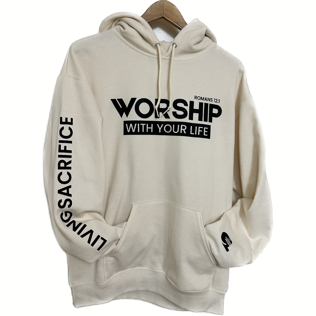 Worship with Your Life - Hoodie